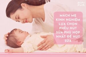 Mách mẹ bí quyết lựa chọn phễu hút sữa phù hợp nhất