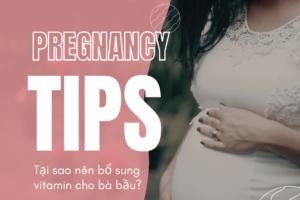 Tại sao nên bổ sung vitamin cho bà bầu?
